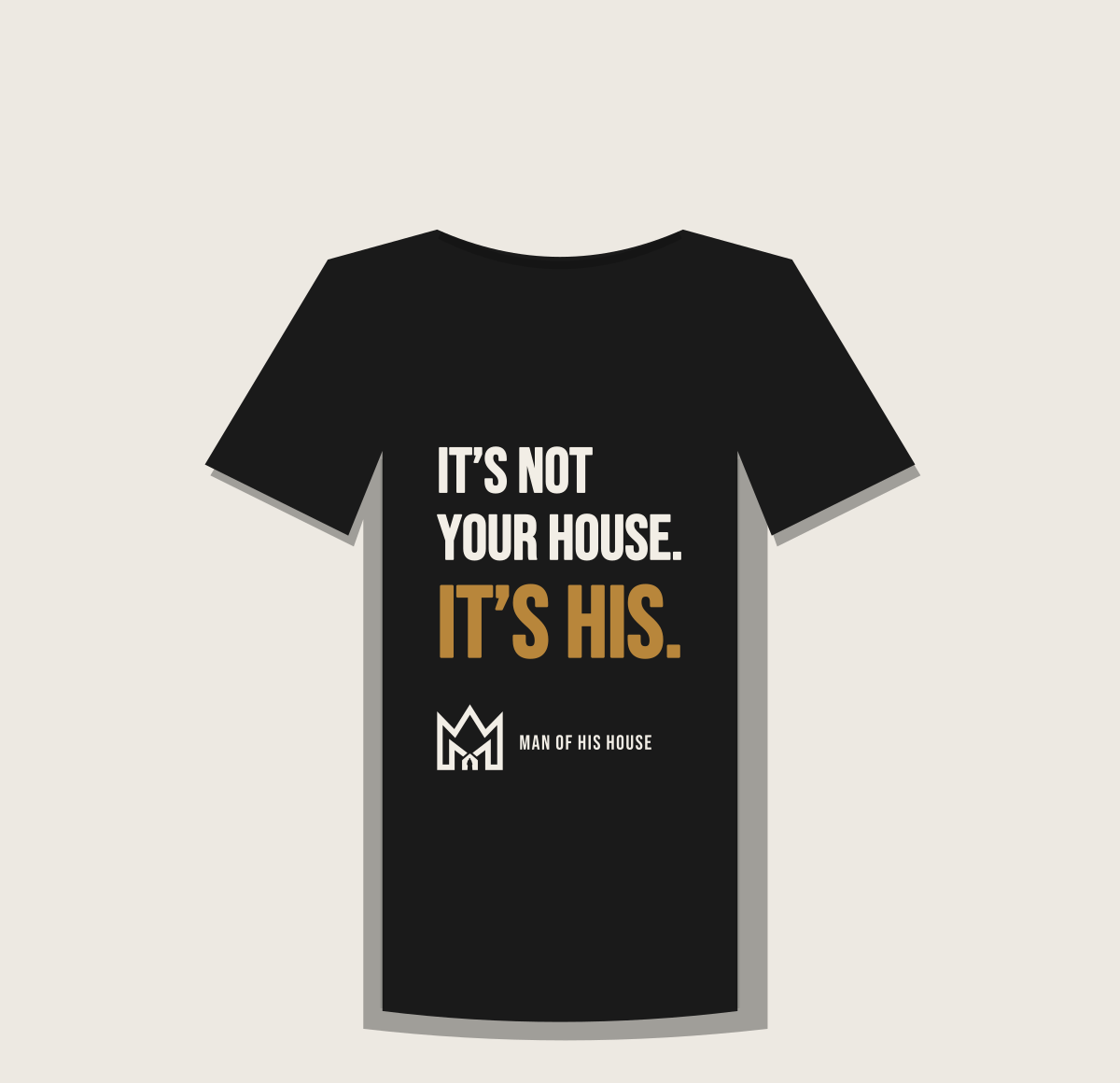 Black tee with It's Not Your House. It's His. statement front